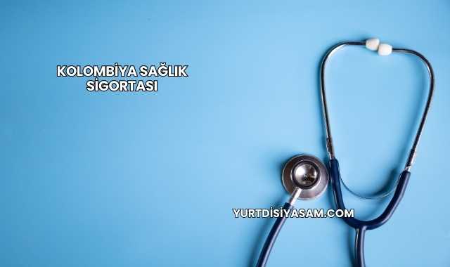 Kolombiya Sağlık Sigortası