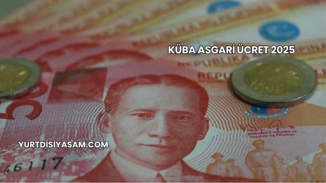 Küba Asgari Ücret 2025