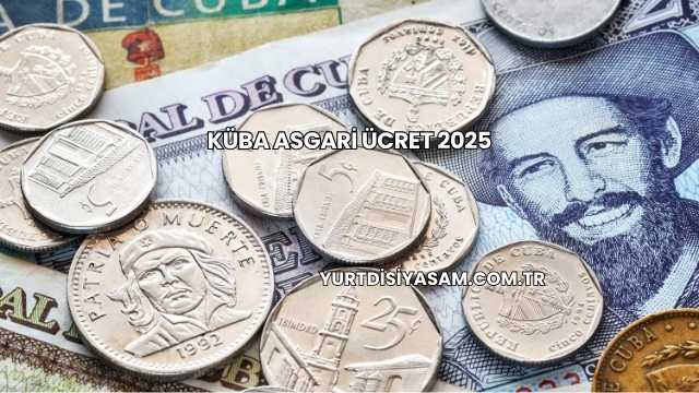 Küba Asgari Ücret 2025