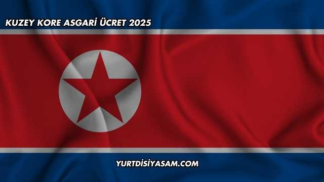 Kuzey Kore Asgari Ücret 2025