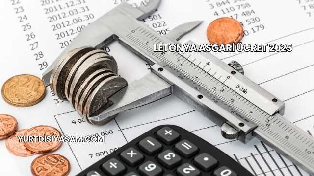 Letonya Asgari Ücret 2025