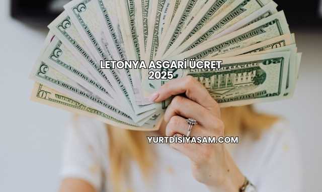 Letonya Asgari Ücret 2025