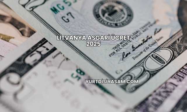 Litvanya Asgari Ücret 2025