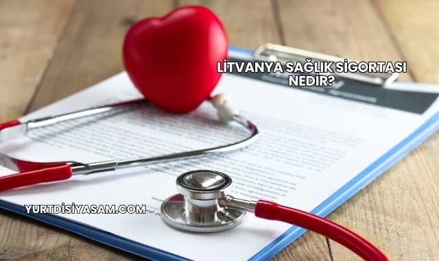 Litvanya Sağlık Sigortası Nedir?