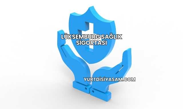 Lüksemburg Sağlık Sigortası