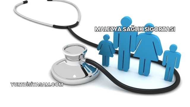 Malezya Sağlık Sigortası