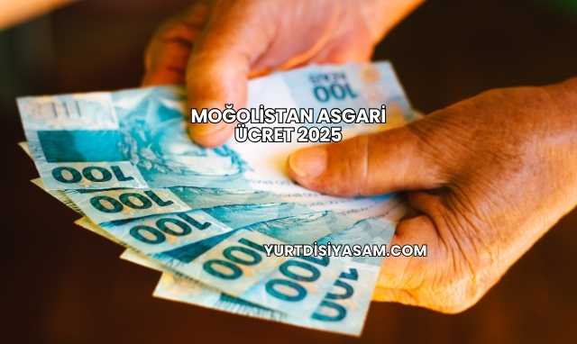 Moğolistan Asgari Ücret 2025