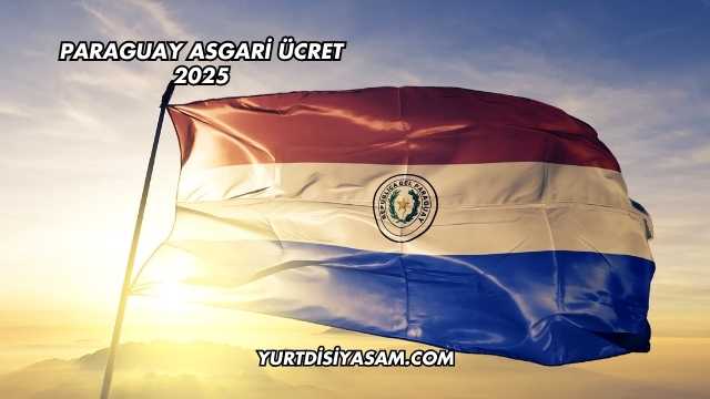 Paraguay Asgari Ücret 2025