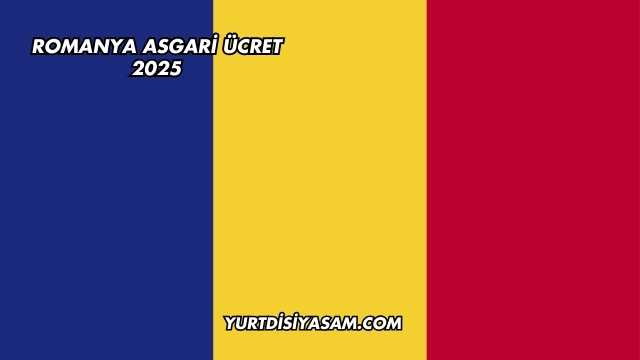 Romanya Asgari Ücret 2025