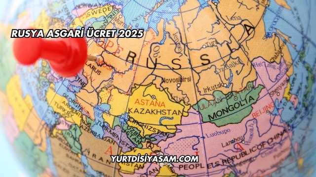 Rusya Asgari Ücret 2025
