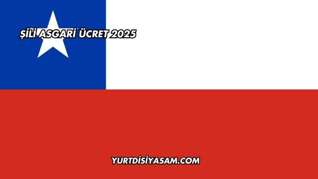 Şili Asgari Ücret 2025