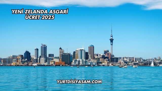 Yeni Zelanda Asgari Ücret 2025