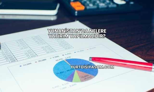 Yunanistan’da Nelere Yatırım Yapılmalıdır?