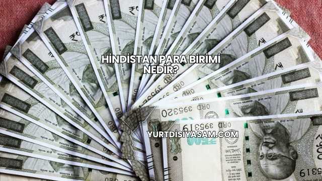 Hindistan Para Birimi Nedir?