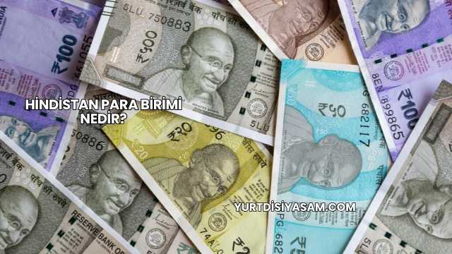 Hindistan Para Birimi Nedir?