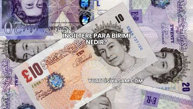İngiltere Para Birimi Nedir?