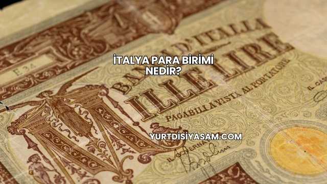 İtalya Para Birimi Nedir?
