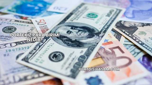 Portekiz Para Birimi Nedir?