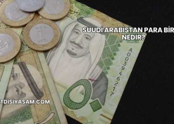 Suudi Arabistan Para Birimi Nedir?