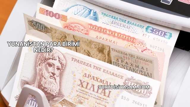 Yunanistan Para Birimi Nedir?