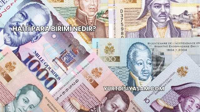 Haiti Para Birimi Nedir?