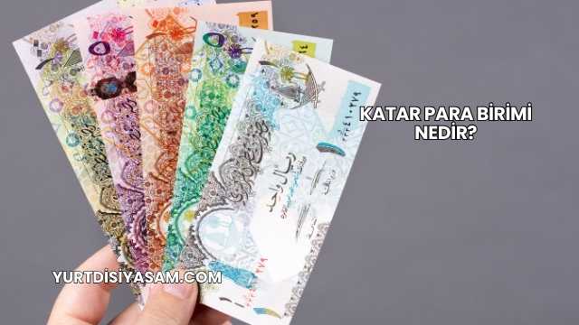 Katar Para Birimi Nedir?