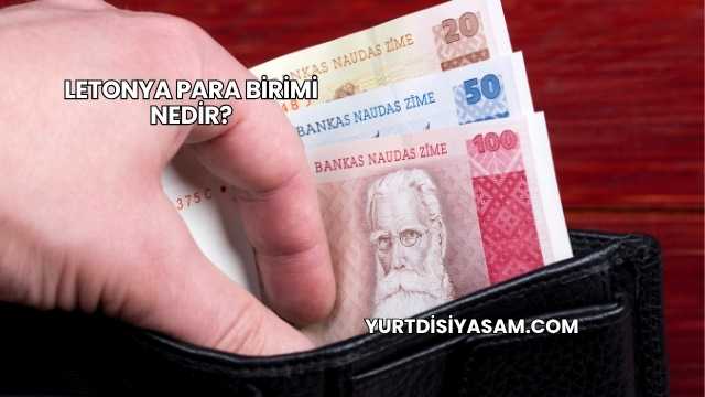 Letonya Para Birimi Nedir?