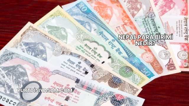 Nepal Para Birimi Nedir?